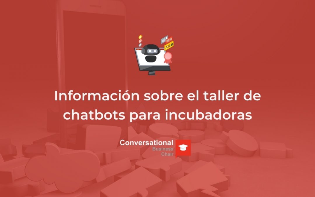 Información sobre el taller de chatbots para incubadoras