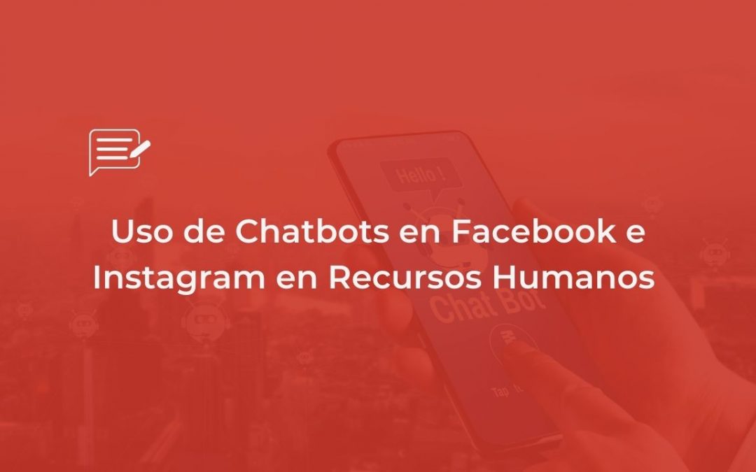 Uso de Chatbots en Facebook e Instagram en Recursos Humanos