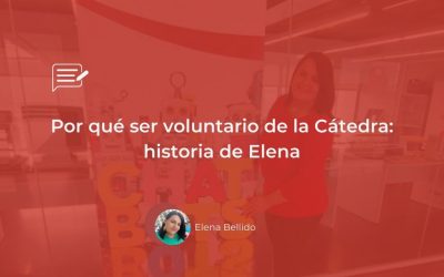 Por qué ser voluntario de la Cátedra: historia de Elena