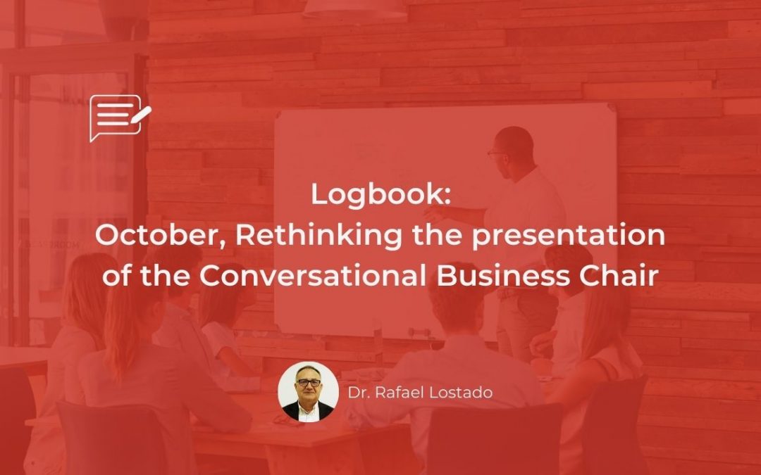 Logbook: October, Rethinking the presentation of the Conversational Business Chair