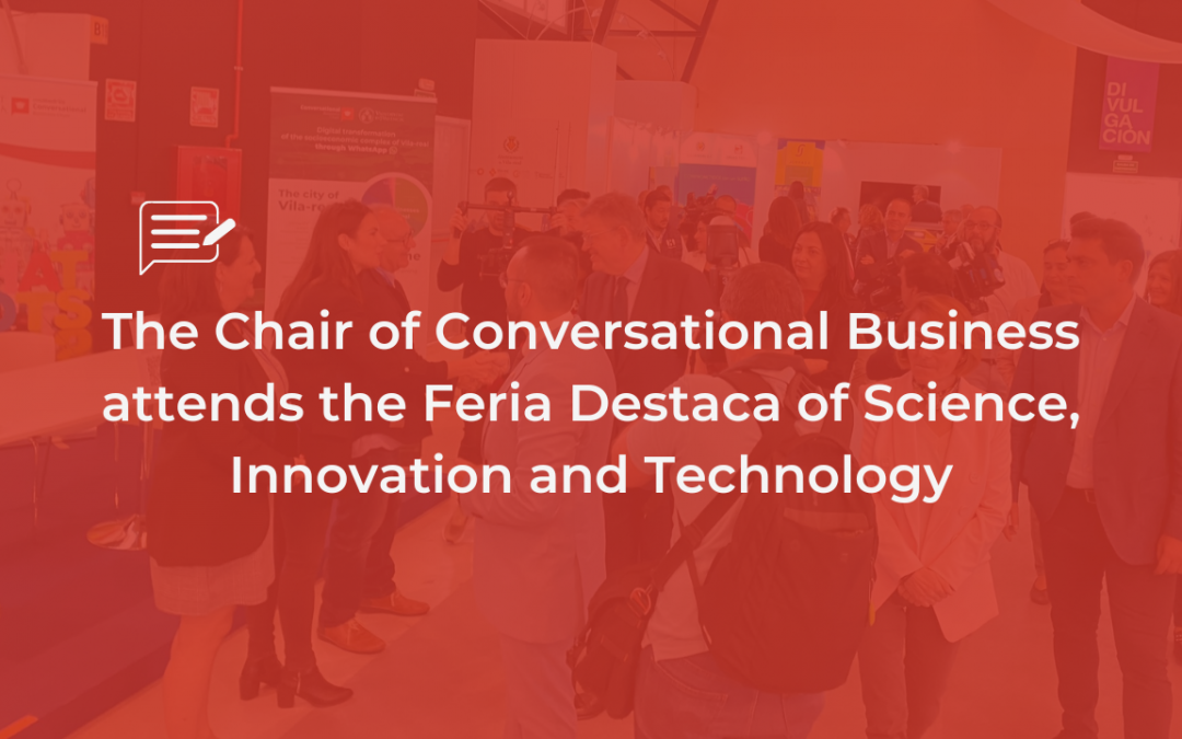 The Chair of Conversational Business participates in the Feria Destaca of Science, Innovation and Technology