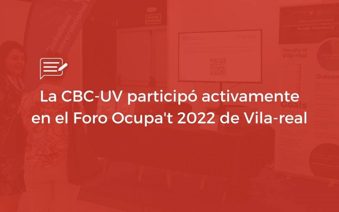 La CBC-UV participó activamente en el Foro Ocupa’t 2022 de Vila-real